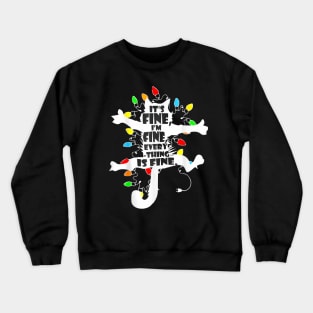 Its Fine Im Fine Everything Is Fine Christmas Crewneck Sweatshirt